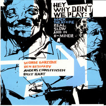 GEORGE GARZONE & BEN BESIAKOV - HEY WHY DON'T WE PLAY MACK THE KNIFE REAL SLOW AND IN B-MINOR [CD]