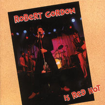 ROBERT GORDON - ROBERT GORDON IS RED HOT [CD]