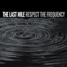 THE LAST MILE - RESPECT THE FREQUENCY [LP]