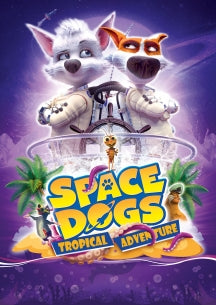 SPACE DOGS: TROPICAL ADVENTURE [BLU-RAY]