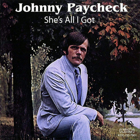 PAYCHECK, JOHNNY  - SHE'S ALL I GOT
