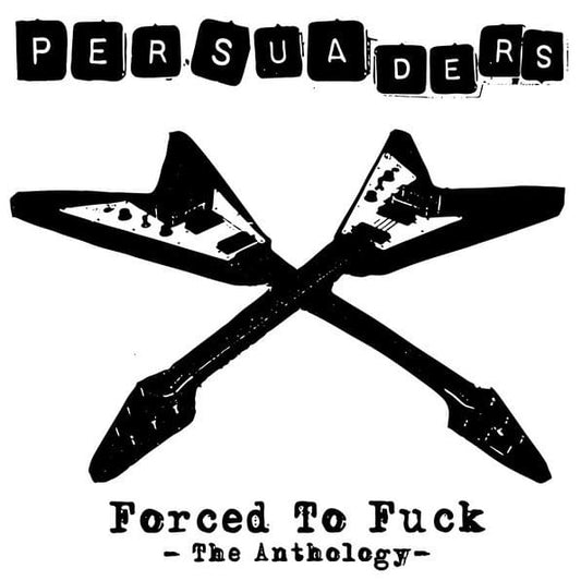 PERSUADERS - FORCED TO FUCK: THE ANTHOLOGY