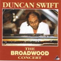 DUNCAN SWIFT - THE BROADWOOD CONCERT [CD]