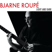 BJARNE ROUP├® - LIGHT AND DARK [CD]