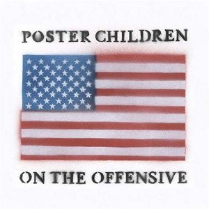 POSTER CHILDREN  - ON THE OFFENSIVE