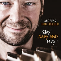 ANDREAS HINTERSEHER - STAY AWAY AND PLAY! [CD]