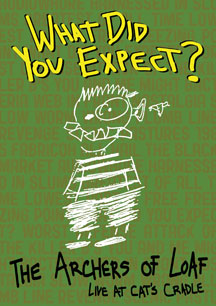 ARCHERS OF LOAF - WHAT DID YOU EXPECT? LIVE AT CAT'S CRADLE [DVD]