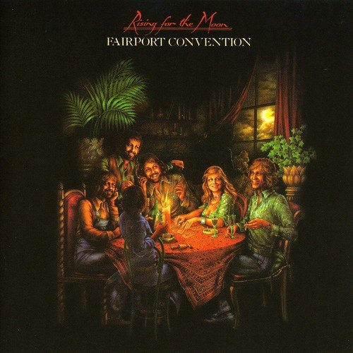 FAIRPORT CONVENTION - RISING FOR THE MOON(REMAST