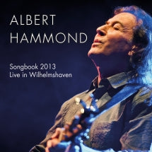 ALBERT HAMMOND - SONGBOOK 2013: LIVE IN WILHELMSHAVEN [CD]