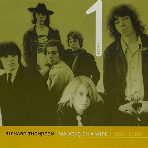 RICHARD THOMPSON - WALKING ON A WIRE: RICHARD THOMPSON (1968-2009)
