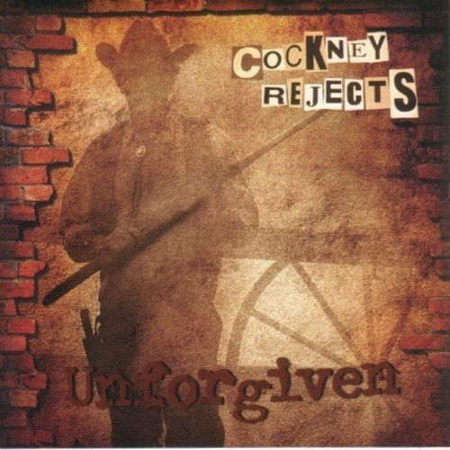 COCKNEY REJECTS  - UNFORGIVEN