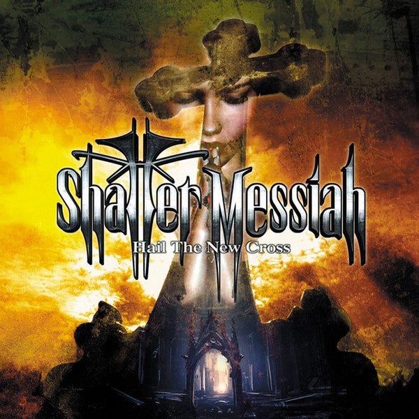 SHATTER MESSIAH  - HAIL THE NEW CROSS