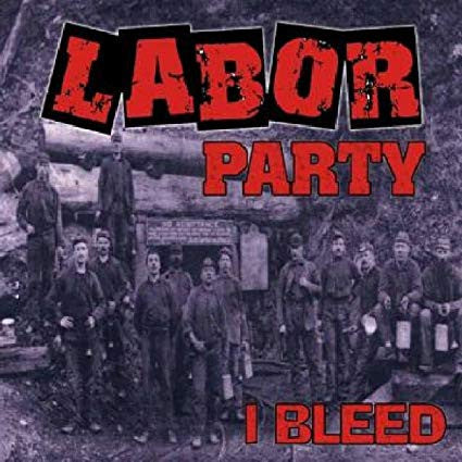 LABOR PARTY  - I BLEED