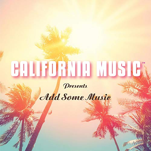 CALIFORNIA MUSIC - CALIFORNIA MUSIC PRESENTS ADD SOME MUSIC (CD)
