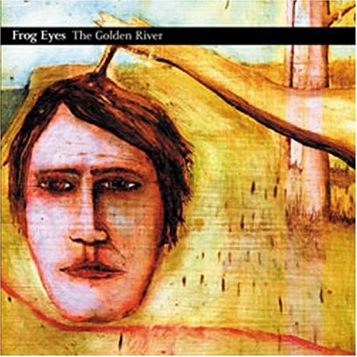 FROG EYES  - GOLDEN RIVER