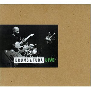 DRUMS & TUBA  - LIVE