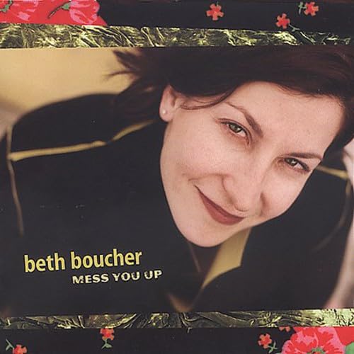 BOUCHER, BETH  - MESS YOU UP