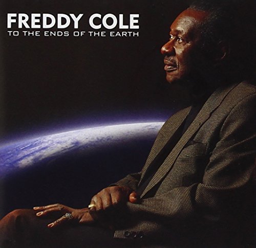 COLE, FREDDY - TO THE ENDS OF THE EARTH