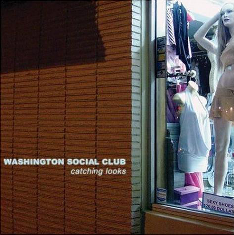 WASHINGTON SOCIAL CLUB  - CATCHING LOOKS