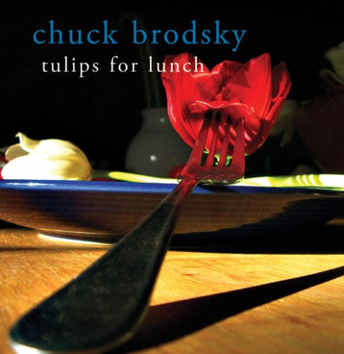 BRODSKY, CHUCK  - TULIPS FOR LUNCH