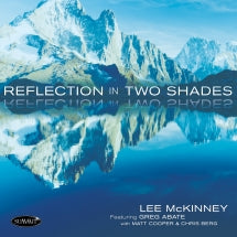 LEE MCKINNEY & GREG ABATE & MATT COOPER - REFLECTION IN TWO SHADES [CD]