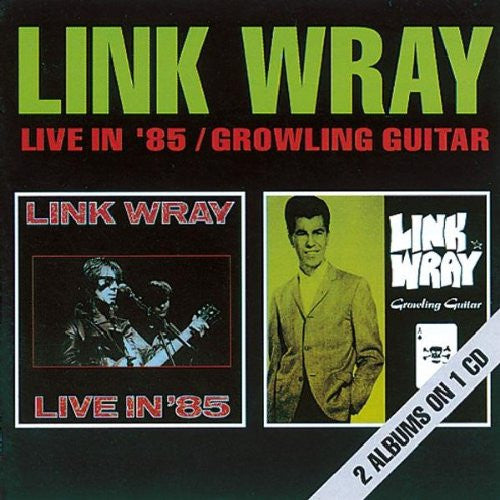 WRAY, LINK  - LIVE IN  85 / GROWLING GUITAR (EUR)