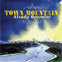 TOWN MOUNTAIN - STEADY OPERATOR [CD]