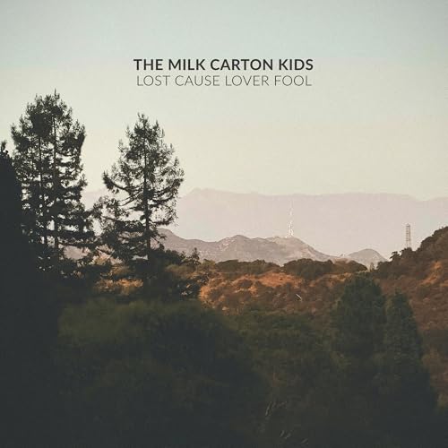 THE MILK CARTON KIDS - LOST CAUSE LOVER FOOL (CD)