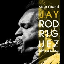 JAY RODRIGUEZ - YOUR SOUND: LIVE AT DIZZYÔÇÖS CLUB COCA-COLA [CD]