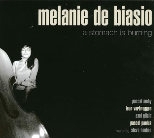 DE BIASIO, MELANIE - A STOMACH IS BURNING
