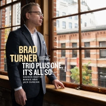 BRAD TURNER TRIO PLUS ONE - IT'S ALL SO [CD]