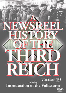 NEWSREEL HISTORY OF THE THIRD REICH - VOL. 19: INTRODUCTIONOF THE VOLKSTURM [DVD]