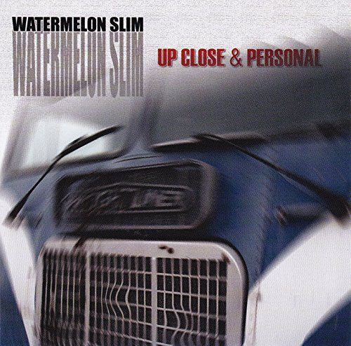 WATERMELON SLIM - UP CLOSE & PERSONAL
