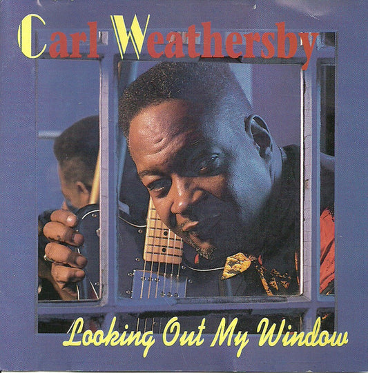WEATHERSBY, CARL  - LOOKING OUT MY WINDOW