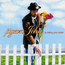PIGEON JOHN - IS DATING YOUR SISTER [CD]