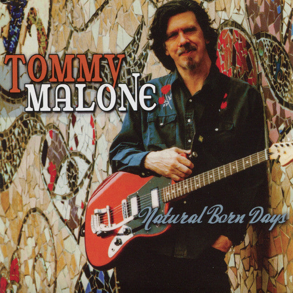 MALONE, TOMMY  - NATURAL BORN DAYS