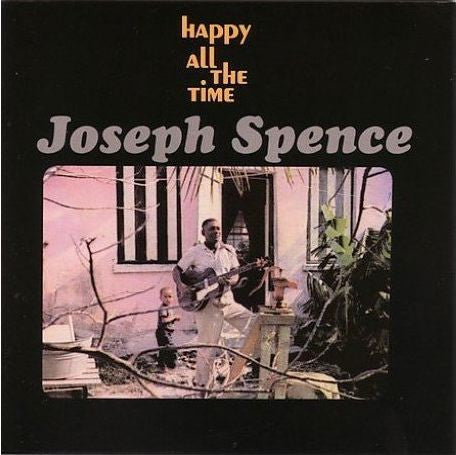 SPENCE, JOSEPH  - HAPPY ALL THE TIME