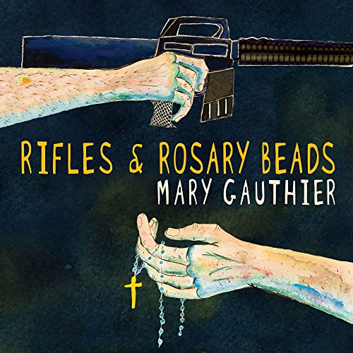 MARY GAUTHIER - RIFLES & ROSARY BEADS (CD)