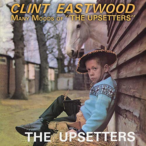 UPSETTERS - CLINT EASTWOOD/ MANY MOODS OF THE UPSETT