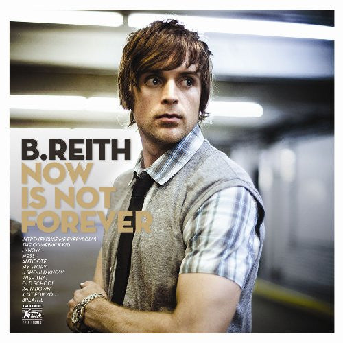 REITH, B.  - NOW IS NOT FOREVER