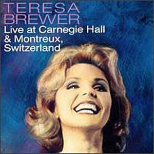 BREWER, TERESA  - LIVE AT CARNEGIE HALL & MONTREAUX