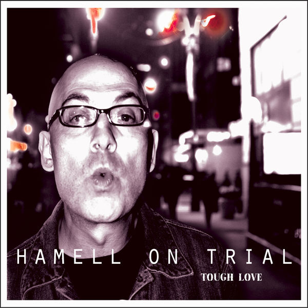 HAMELL ON TRIAL  - TOUGH LOVE