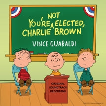 VINCE GUARALDI - YOU'RE NOT ELECTED, CHARLIE BROWN [CD]
