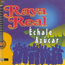RAYA REAL  - ECHALE AZUCAR