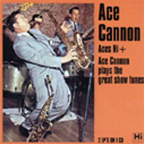 CANNON, ACE  - ACES HI/PLAYS THE GREAT (2 LPS ON 1 CD)