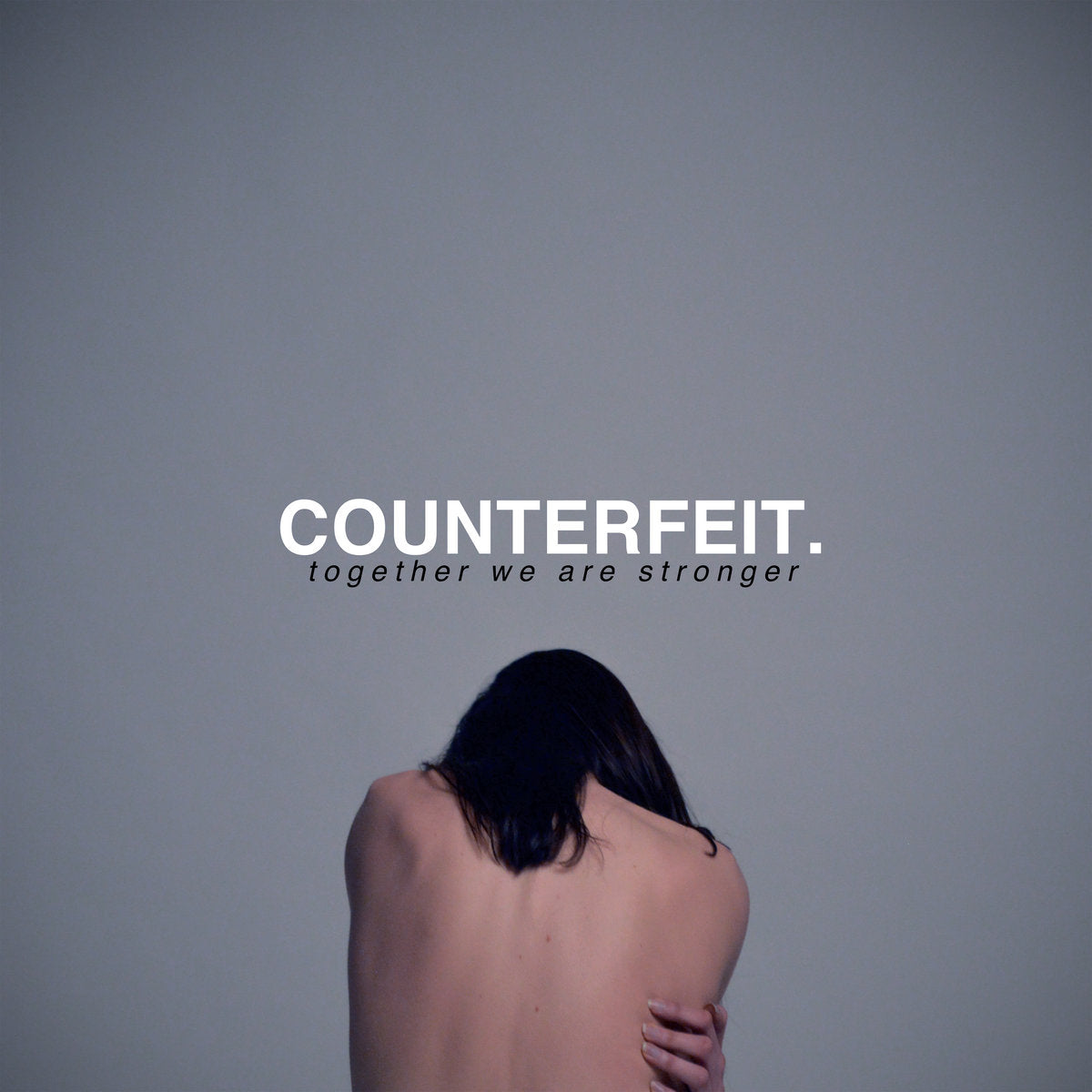 COUNTERFEIT  - TOGETHER WE ARE STRONGER