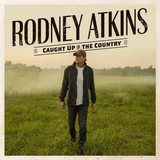 ATKINS, RODNEY  - CAUGHT UP IN THE COUNTRY