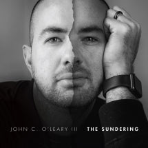 JOHN C. O'LEARY III - THE SUNDERING [CD]