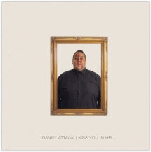 DANNY ATTACK - KISS YOU IN HELL [CD]