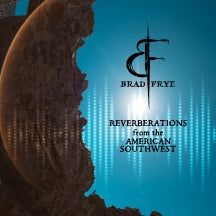 BRAD FRYE - REVERBERATIONS FROM THE AMERICAN SOUTHWEST [CD]